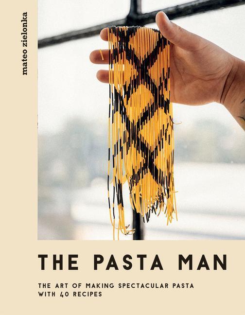 Cover: 9781787136199 | The Pasta Man | The Art of Making Spectacular Pasta - with 40 Recipes
