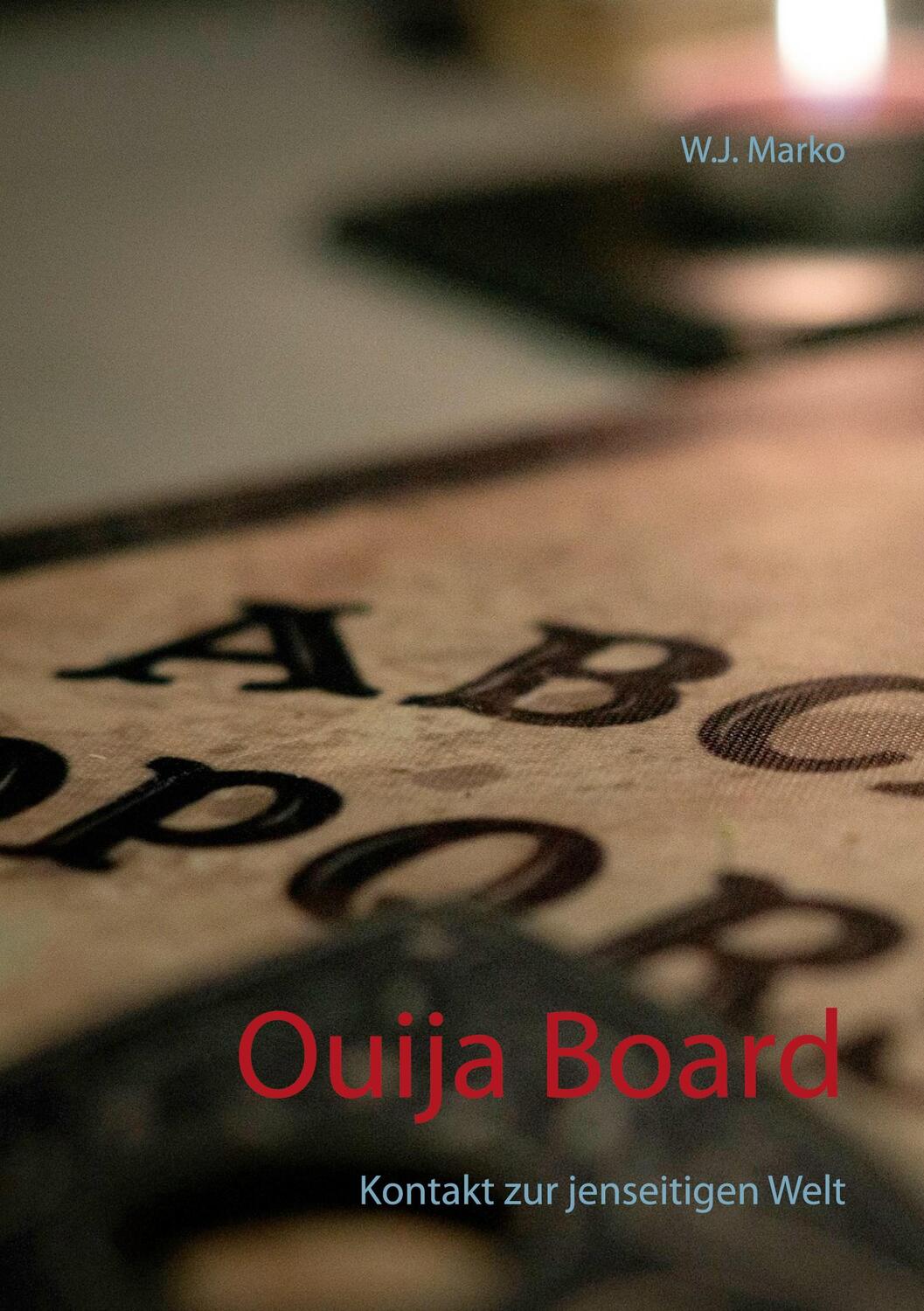 Cover: 9783753457468 | Ouija Board | Kontakt zur jenseitigen Welt | W.J. Marko | Taschenbuch