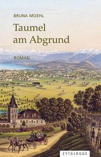 Cover: 9783729609303 | Taumel am Abgrund | Roman | Bruna Moehl | Taschenbuch | 599 S. | 2016
