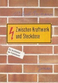 Cover: 9783922561668 | Zwischen Kraftwerk und Steckdose | Die Architektur der Trafohäuser