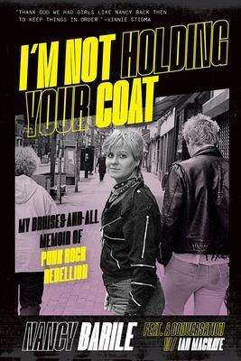 Cover: 9781935950202 | I'm Not Holding Your Coat: My Bruises-And-All Memoir of Punk Rock...