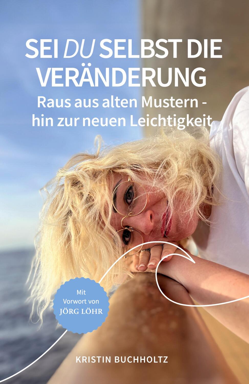 Cover: 9783384147073 | Sei DU selbst die Veränderung | Kristin Buchholtz | Buch | 196 S.
