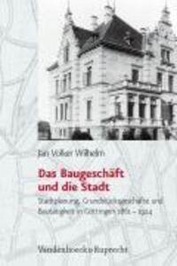 Cover: 9783525854259 | Das Baugeschäft und die Stadt | Jan Volker Wilhelm | Buch | 480 S.