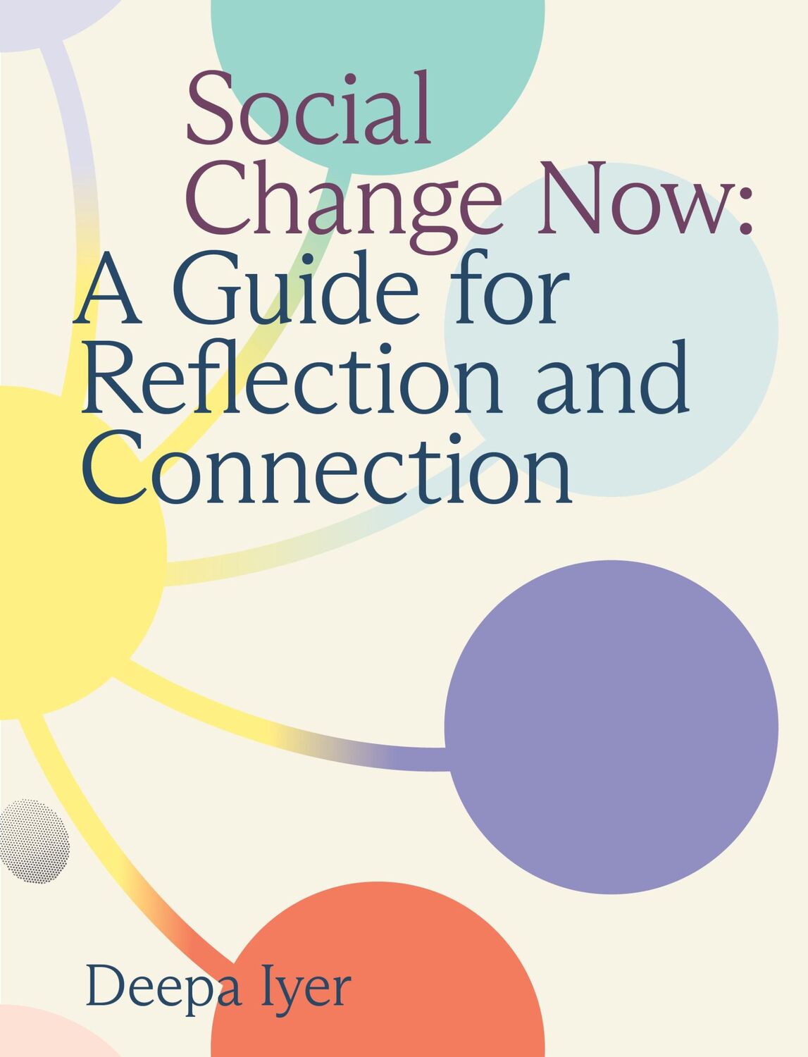 Cover: 9781558969421 | Social Change Now | A Guide for Reflection and Connection | Deepa Iyer