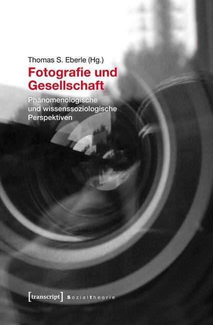 Cover: 9783837628616 | Fotografie und Gesellschaft | Thomas S. Eberle | Taschenbuch | 456 S.