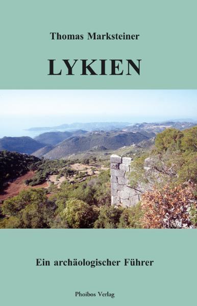 Cover: 9783851610291 | Lykien | Ein archäologischer Führer | Thomas Marksteiner | Buch | 2010