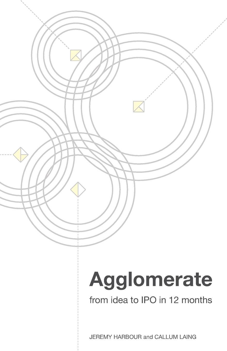 Cover: 9781781332092 | Agglomerate | from idea to IPO in 12 months | Callum Laing | Buch