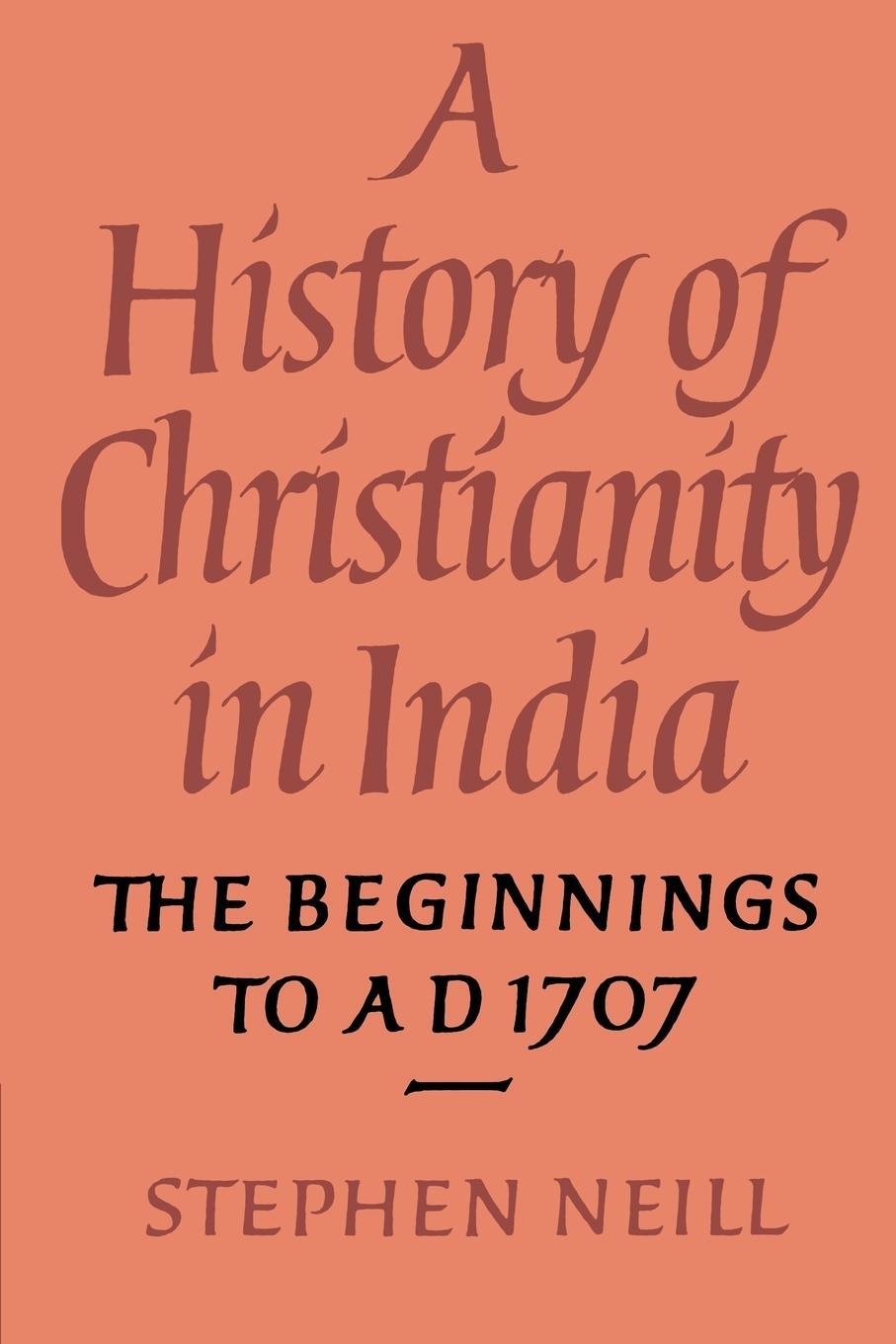 Cover: 9780521548854 | A History of Christianity in India | The Beginnings to Ad 1707 | Neill