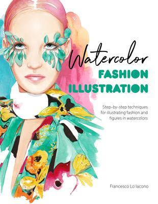Cover: 9781446308738 | Watercolor Fashion Illustration | Francesco Lo Iacono (u. a.) | Buch