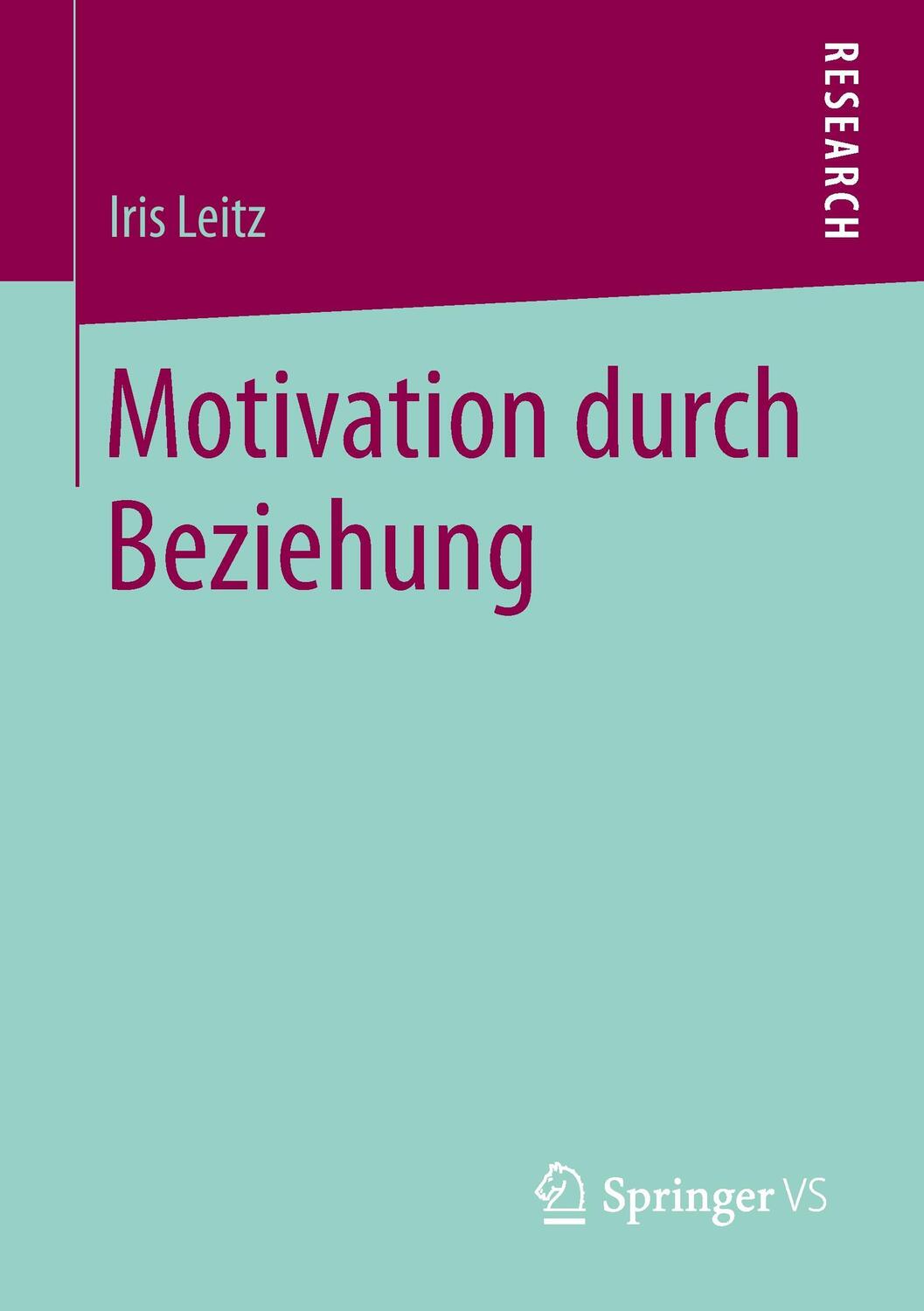 Cover: 9783658074159 | Motivation durch Beziehung | Iris Leitz | Taschenbuch | Springer VS