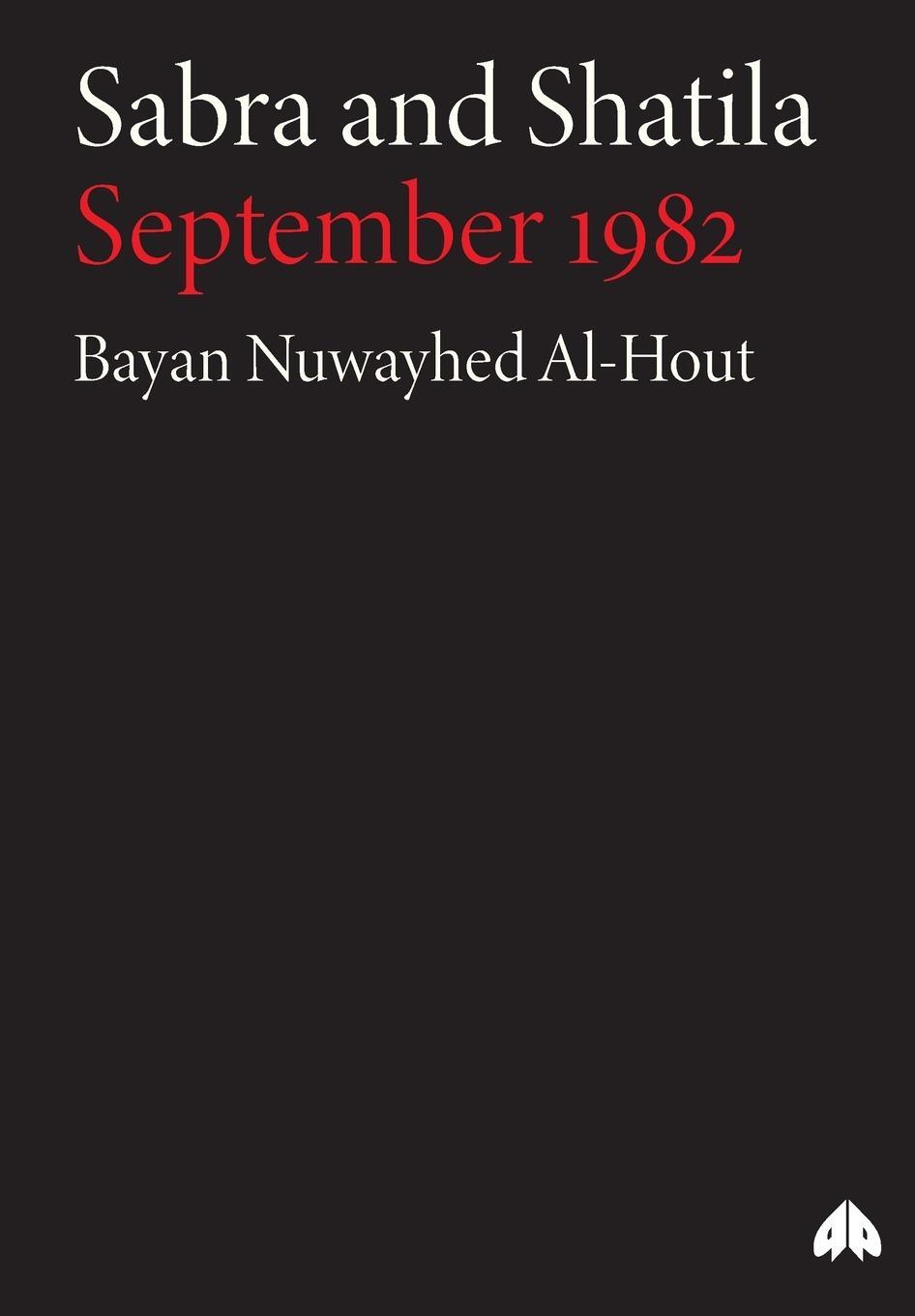 Cover: 9780745323022 | Sabra and Shatila | September 1982 | Bayan Nuwayhed Al-Hout | Buch