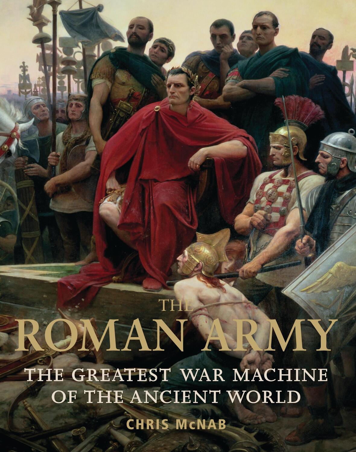 Cover: 9781849088138 | The Roman Army | The Greatest War Machine of the Ancient World | McNab