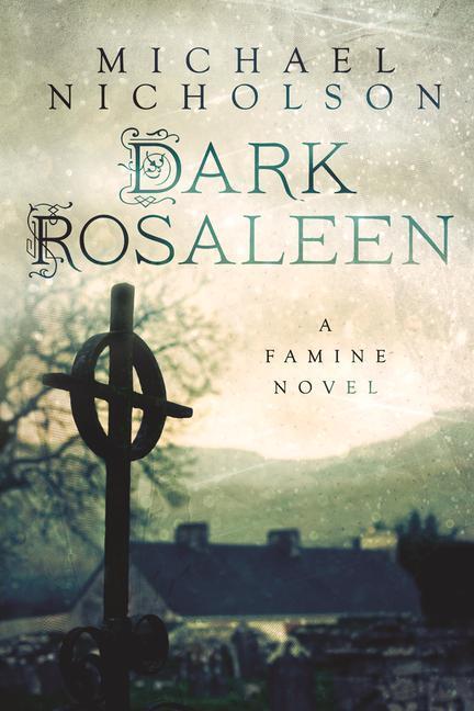 Cover: 9781845888701 | Dark Rosaleen | A Famine Novel | Michael Nicholson | Taschenbuch