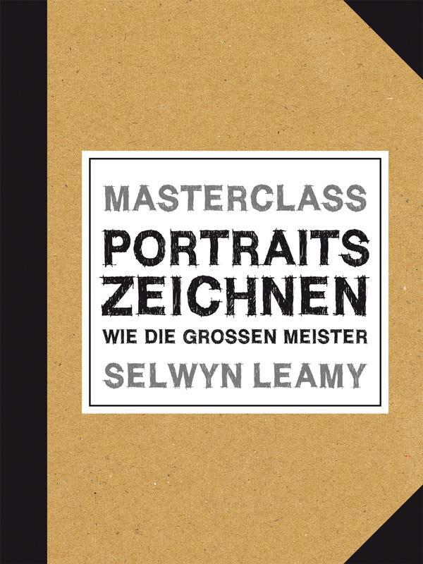 Cover: 9783038761433 | MASTERCLASS Portraits Zeichnen | Wie die großen Meister | Selwyn Leamy