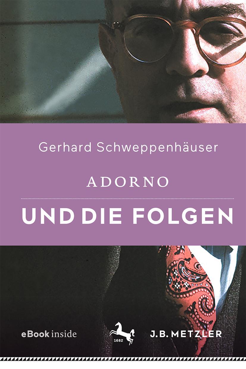 Cover: 9783476058218 | Adorno und die Folgen | Gerhard Schweppenhäuser | Taschenbuch | 1 Buch