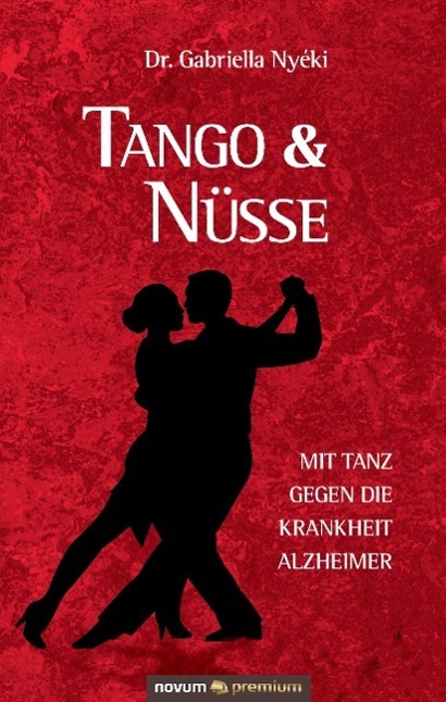 Cover: 9783903067172 | Tango & Nüsse | Mit Tanz gegen die Krankheit Alzheimer | Nyéki | Buch