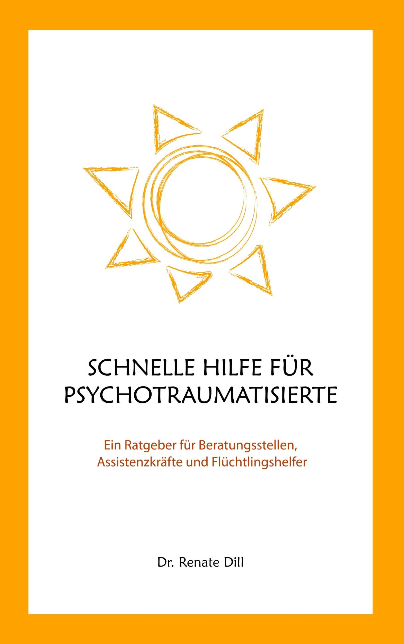 Cover: 9783752892376 | Schnelle Hilfe für Psychotraumatisierte | Renate Dill | Taschenbuch