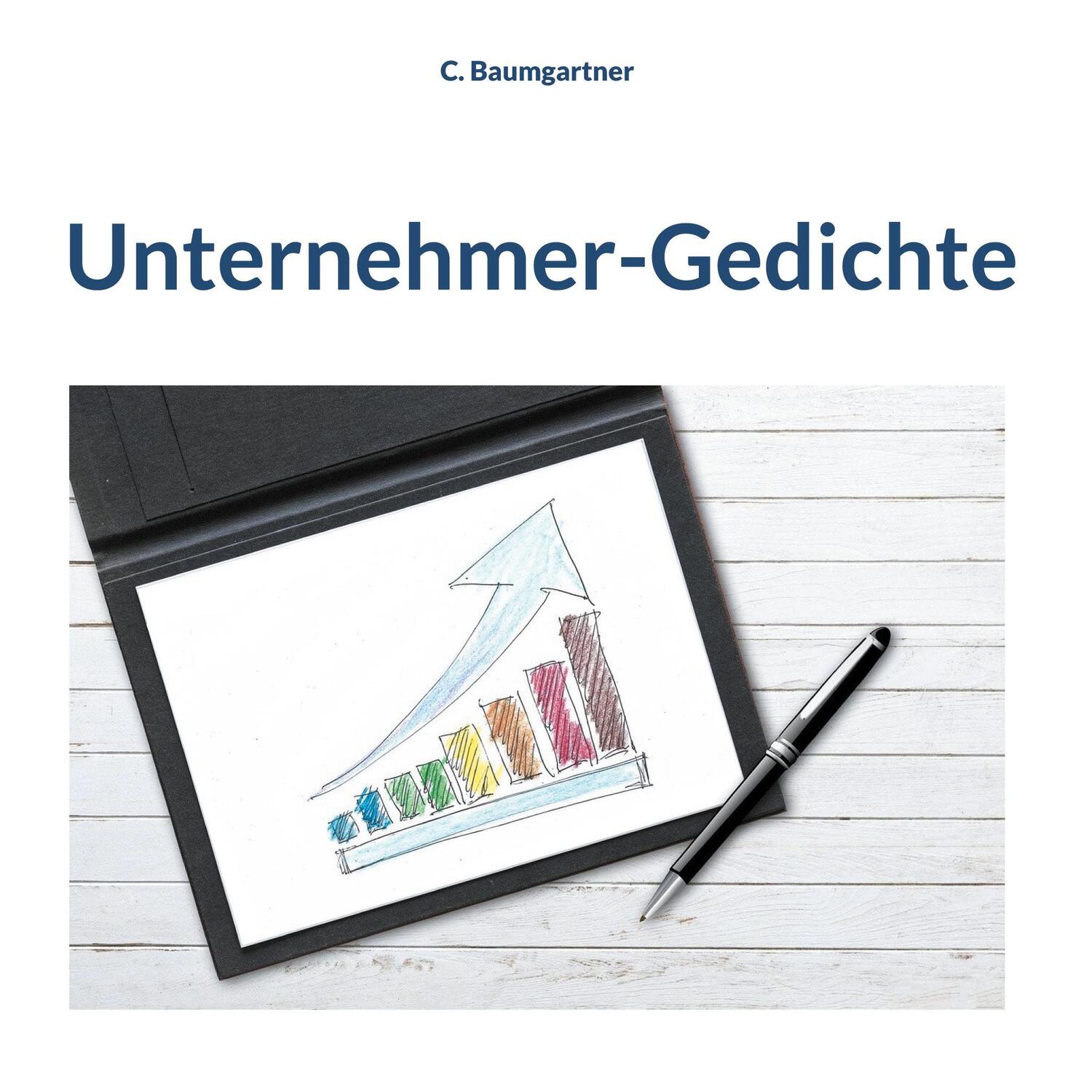 Cover: 9783757816971 | Unternehmer-Gedichte | C. Baumgartner | Buch | 52 S. | Deutsch | 2023
