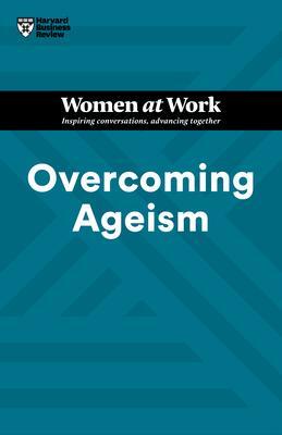 Cover: 9781647825812 | Overcoming Ageism (HBR Women at Work Series) | Amy Gallo (u. a.)