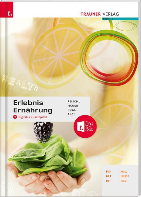 Cover: 9783991130239 | Erlebnis Ernährung | Anita Reischl (u. a.) | Taschenbuch | Deutsch