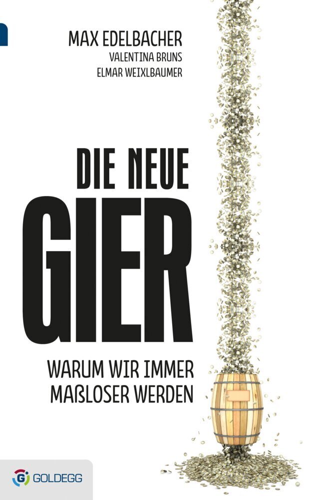 Cover: 9783902991812 | Die neue Gier | Warum wir immer maßloser werden | Edelbacher (u. a.)