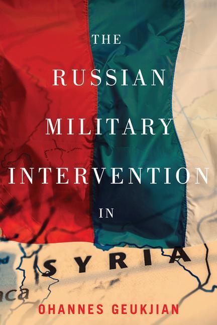 Cover: 9780228008309 | The Russian Military Intervention in Syria | Ohannes Geukjian | Buch