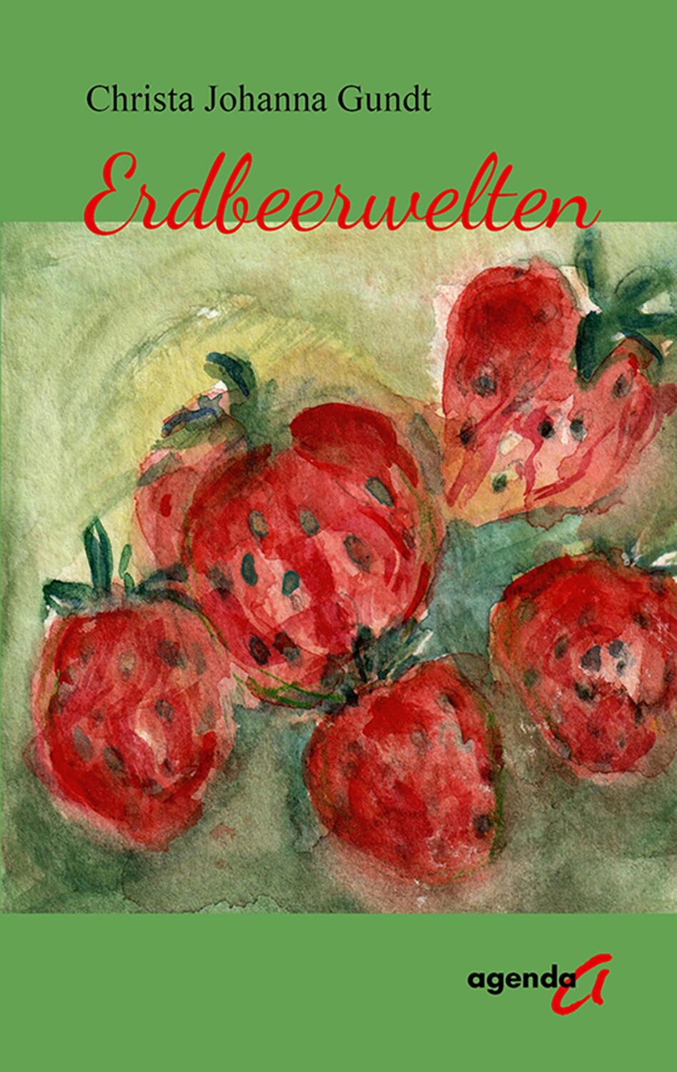 Cover: 9783896887900 | Erdbeerwelten | Christa Johanna Gundt | Taschenbuch | Deutsch | 2023