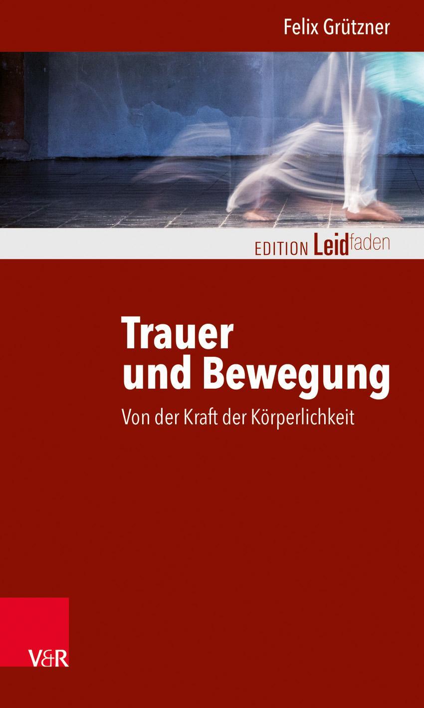 Cover: 9783525406168 | Trauer und Bewegung - Von der Kraft der Körperlichkeit | Grützner