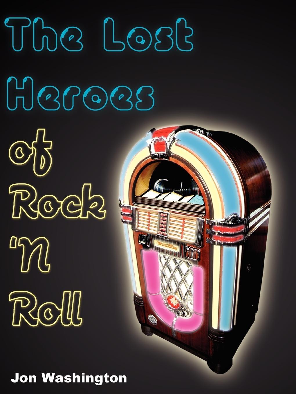 Cover: 9781418472436 | The Lost Heroes of Rock 'n Roll | Jon Washington | Taschenbuch | 2004