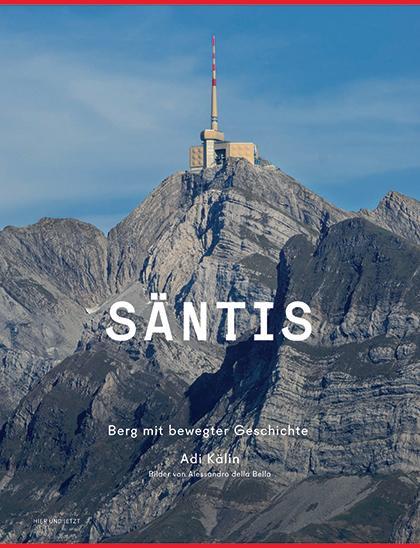 Cover: 9783039193509 | Säntis | Berg mit bewegter Geschichte | Adi Kälin | Buch | 256 S.