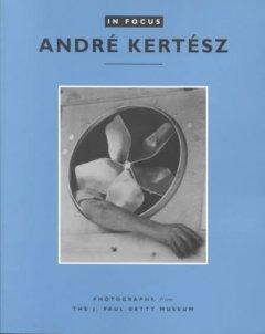Cover: 9780892362905 | Naef, .: In Focus: Andre Kertesz - Photographs From the J.Pa | .. Naef