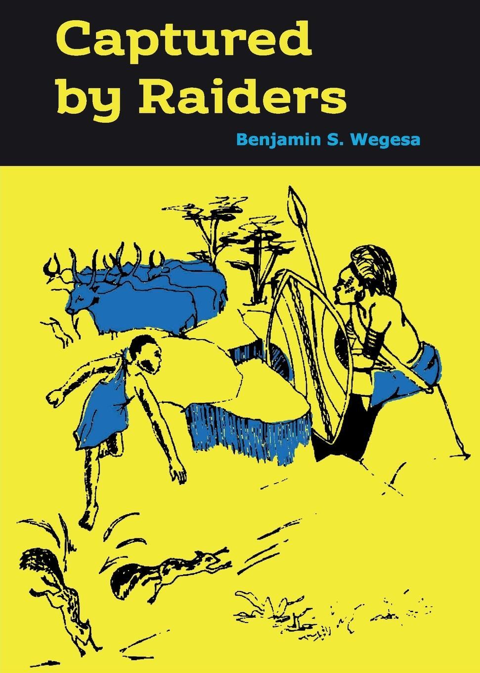 Cover: 9789966470997 | Captured by Raiders | Benjamin S Wegesa | Taschenbuch | Paperback