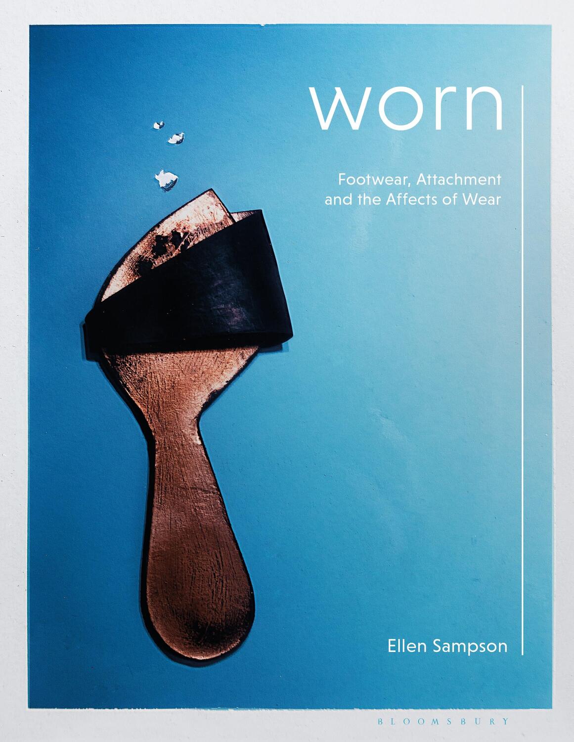 Cover: 9781350294547 | Worn | Footwear, Attachment and the Affects of Wear | Ellen Sampson