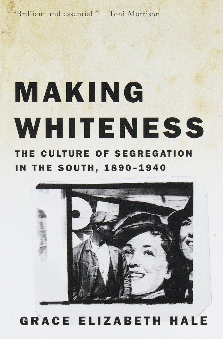 Cover: 9780679776208 | Making Whiteness: The Culture of Segregation in the South, 1890-1940
