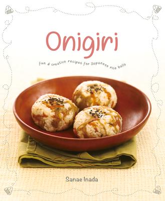 Cover: 9789814828499 | Onigiri: Fun and Creative Recipes for Japanese Rice Balls | Inada