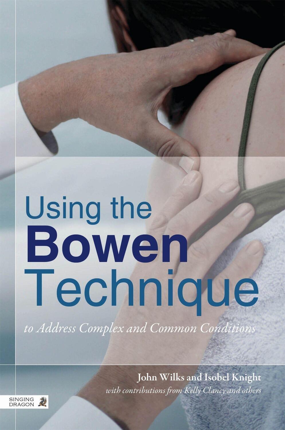 Cover: 9781848191679 | Using the Bowen Technique to Address Complex and Common Conditions
