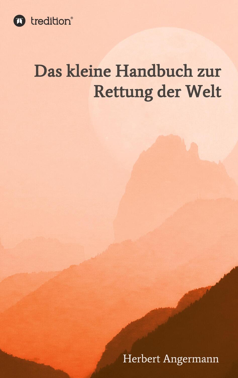 Cover: 9783347070790 | Das kleine Handbuch zur Rettung der Welt | Herbert Angermann | Buch