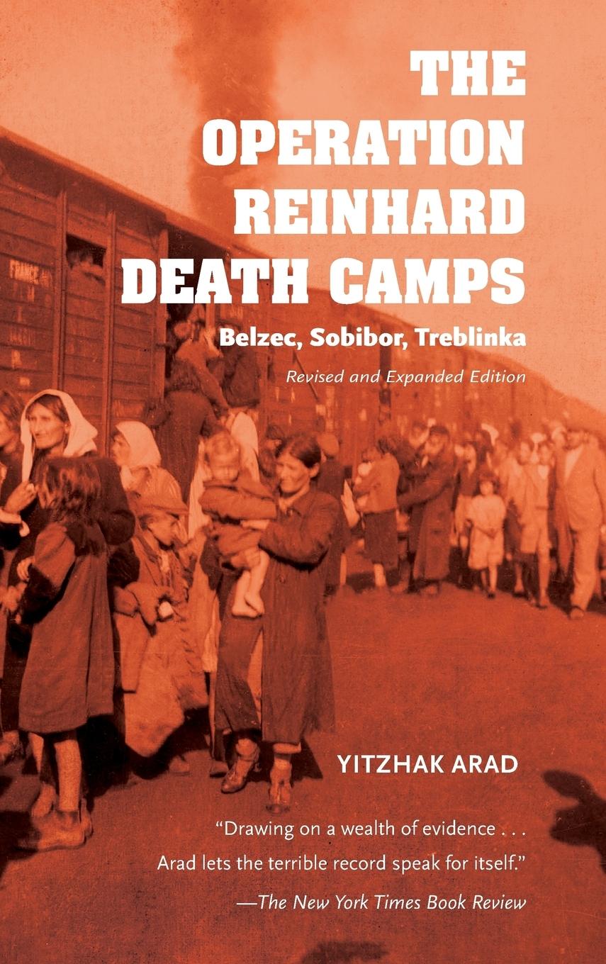 Cover: 9780253025302 | Operation Reinhard Death Camps, Revised and Expanded Edition | Arad