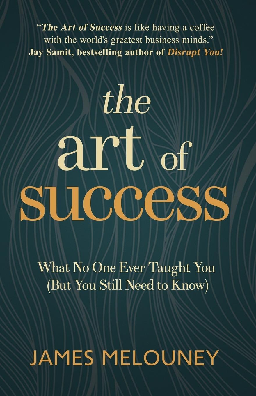 Cover: 9780994505811 | The Art of Success | James Melouney | Taschenbuch | Paperback | 2016