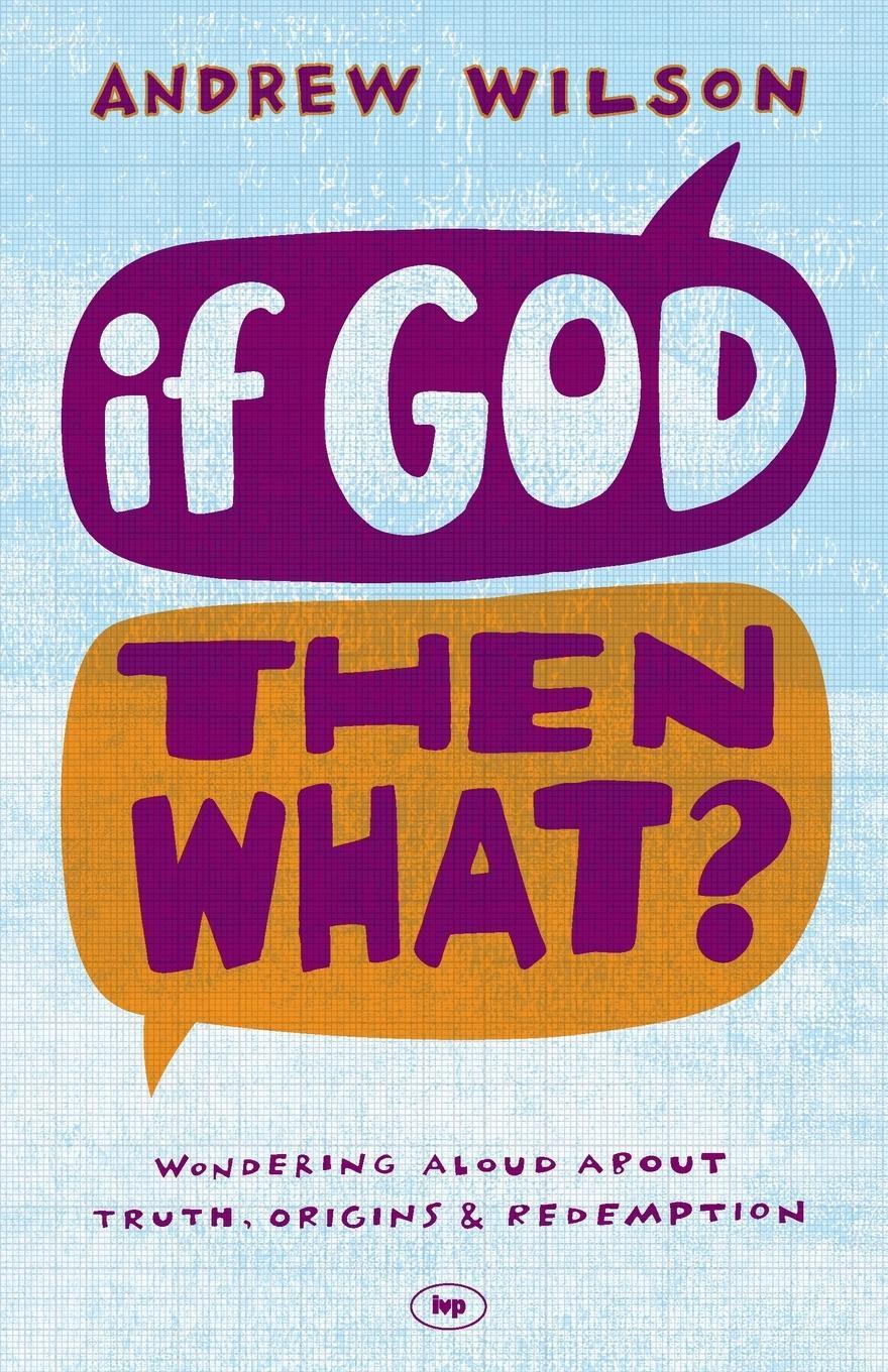 Cover: 9781844745692 | If God, Then What? | Andrew Wilson | Taschenbuch | Paperback | 2012