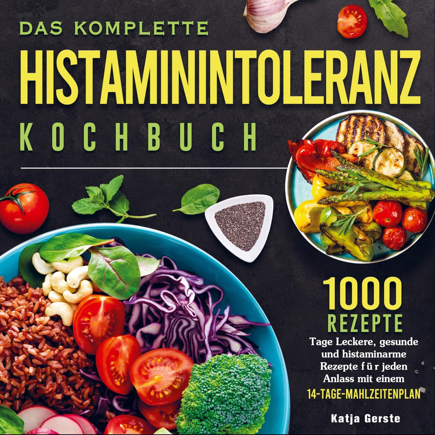 Cover: 9789403659985 | Das komplette Histaminintoleranz Kochbuch | Katja Gerste | Taschenbuch