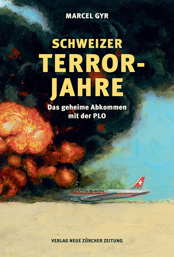 Cover: 9783038101451 | Schweizer Terrorjahre | Das geheime Abkommen mit der PLO | Marcel Gyr