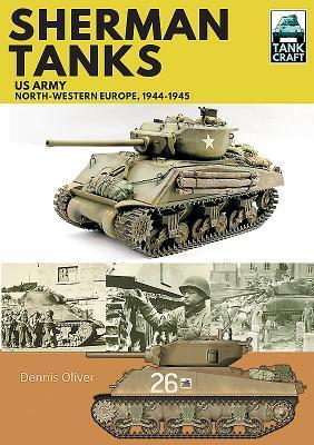 Cover: 9781526741868 | Sherman Tanks, US Army, North-Western Europe, 1944-1945 | Oliver