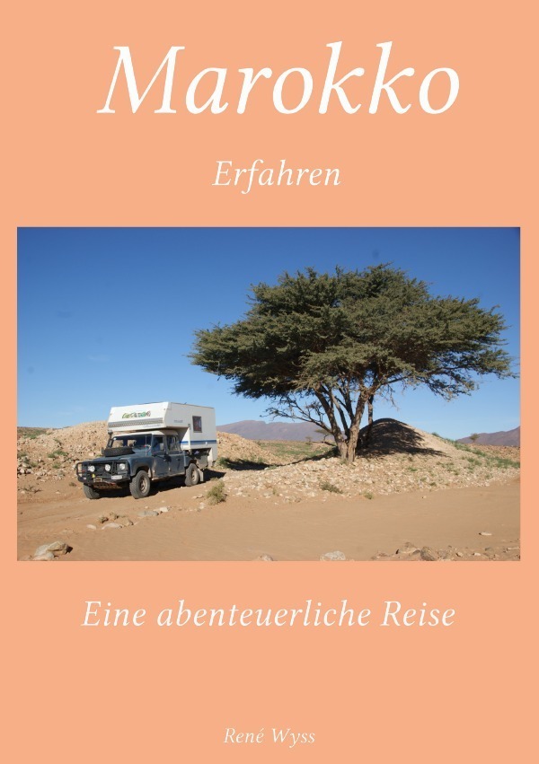 Cover: 9783737572750 | Marokko Erfahren | Eine abenteuerliche Reise | René Wyss | Taschenbuch