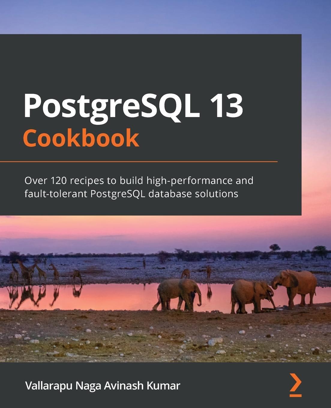 Cover: 9781838648138 | PostgreSQL 13 Cookbook | Vallarapu Naga Avinash Kumar | Taschenbuch