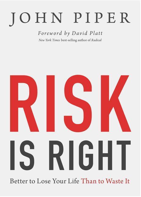 Cover: 9781433535345 | Risk Is Right | Better to Lose Your Life Than to Waste It | John Piper