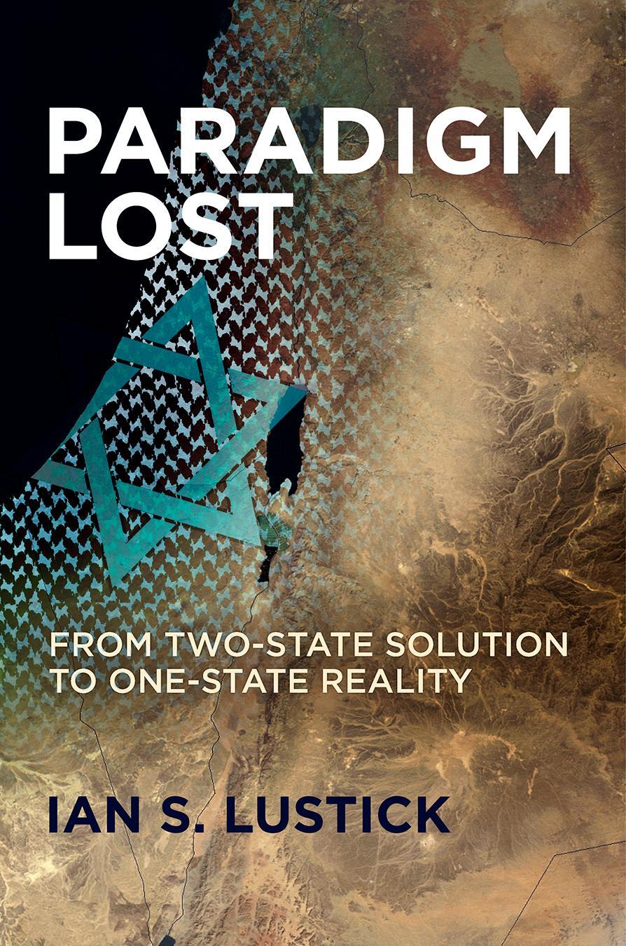 Cover: 9781512826869 | Paradigm Lost | From Two-State Solution to One-State Reality | Lustick