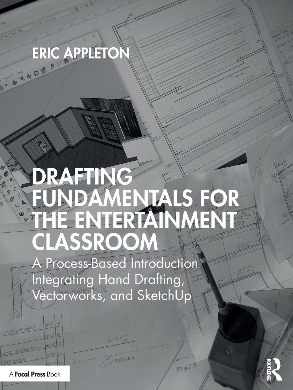 Cover: 9780367724702 | Drafting Fundamentals for the Entertainment Classroom | Eric Appleton