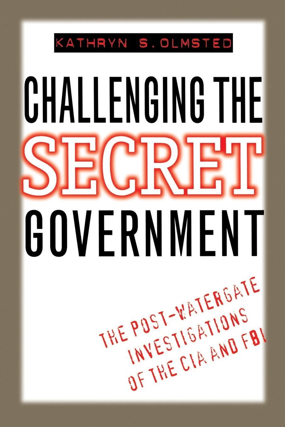 Cover: 9780807845622 | Challenging the Secret Government | Kathryn S. Olmsted | Taschenbuch