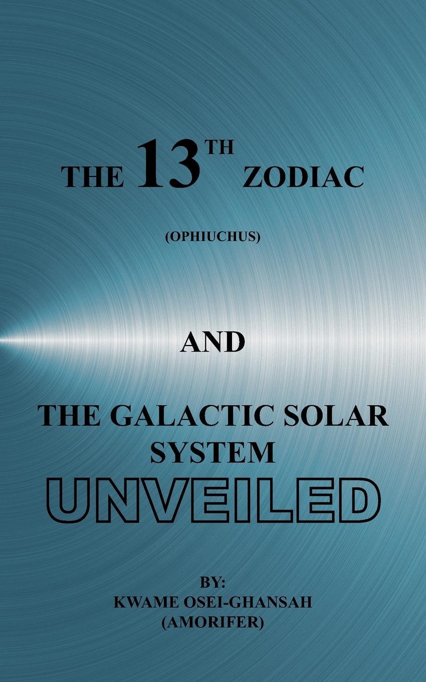 Cover: 9781425958084 | The 13th Zodiac (Ophiuchus and the Galactic Solar System Unveiled